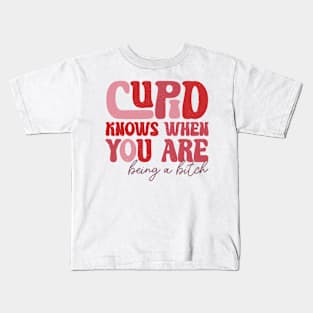 Cupid Knows When You Are Being A Btch Kids T-Shirt